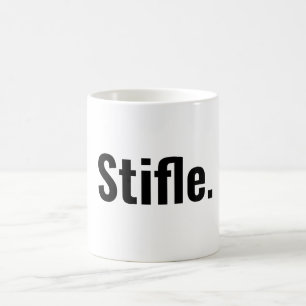 Funny typography coffee quote stifle be quiet  mug
