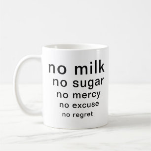 Funny Typography Mug No Sugar No Milk No Mercy