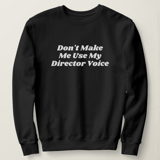 Funny Typography Theatre Lover Director Sweatshirt (Design Front)