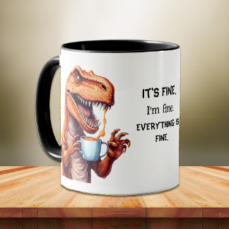 Funny Tyrannosaurus Rex Dino I'm Fine Office Mug