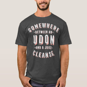 Funny Udon and a Juice Cleanse Japanese Noodles Ve T-Shirt