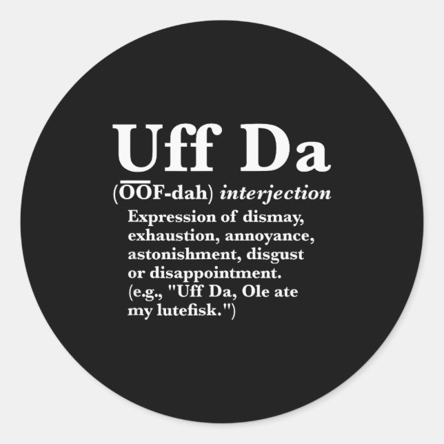 Funny Uff Da Shirts Uff Da Definition Black Uni Ad Classic Round Sticker (Front)