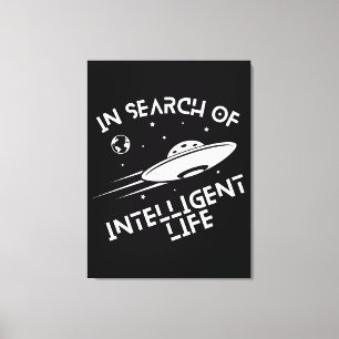 Funny UFOs Aliens Space Quote Intelligent Life Canvas Print