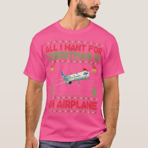 Funny Ugly All I Want For Christmas Is A Aeroplane T-Shirt
