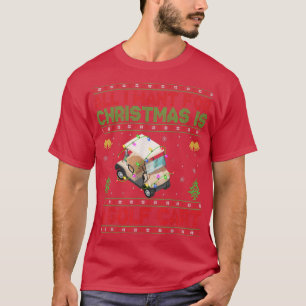 Funny Ugly All I Want For Christmas Is A Golf Cart T-Shirt