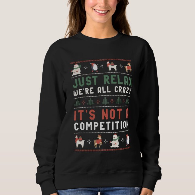 Funny Ugly Christmas Sweater Relax We're All Crazy (Front)