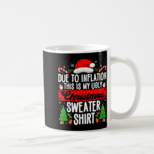 Funny Ugly Christmas Sweater Shirt Inflation Xmas Coffee Mug