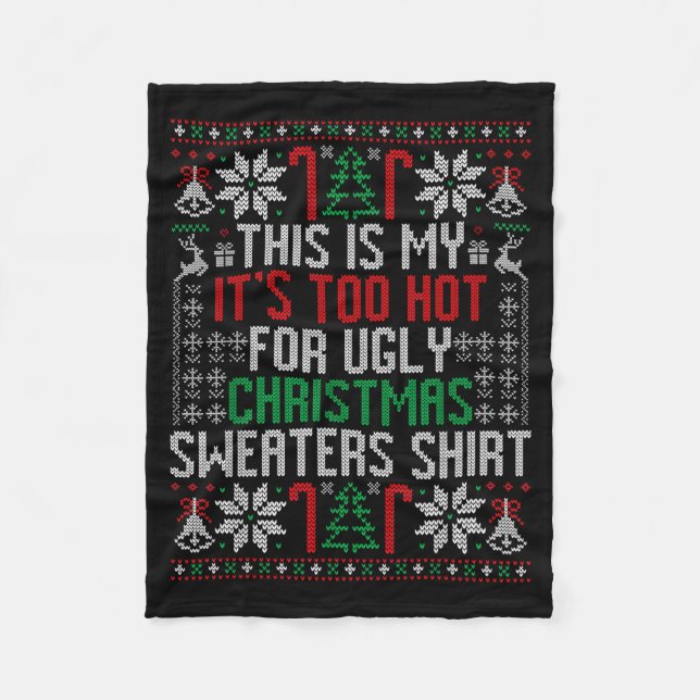 Funny Ugly Christmas Sweater Too Hot Men Teens Xma Fleece Blanket (Front)