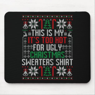Funny Ugly Christmas Sweater Too Hot Men Teens Xma Mouse Mat