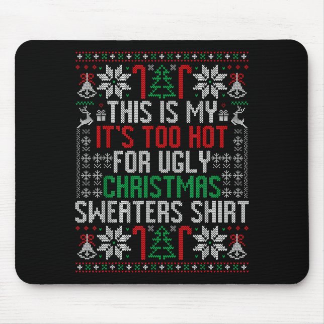 Funny Ugly Christmas Sweater Too Hot Men Teens Xma Mouse Mat (Front)
