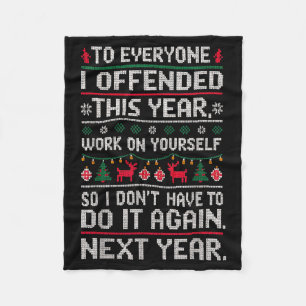 Funny Ugly Sweater To Everyone I Offended This Yea Fleece Blanket