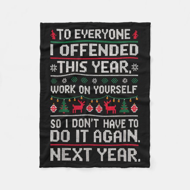 Funny Ugly Sweater To Everyone I Offended This Yea Fleece Blanket (Front)