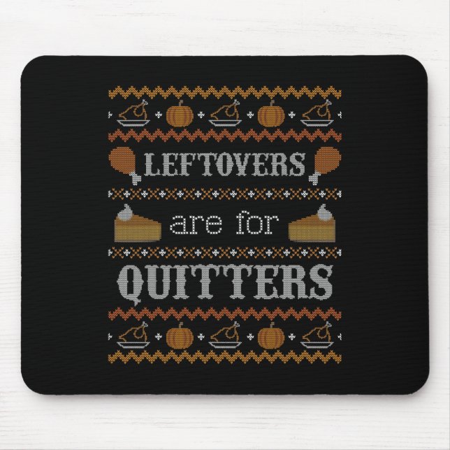 Funny Ugly Thanksgiving Sweater Leftovers For Quit Mouse Mat (Front)
