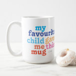 funny UK mother's or father's day favourite child Coffee Mug<br><div class="desc">I wanted to use a colourful retro font to design a cheeky gift for mother's or  father's day.</div>
