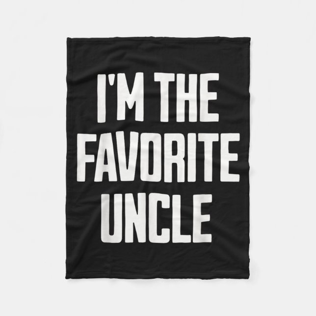 Funny Uncle I'm The Favorite Uncle Funny Sarcastic Fleece Blanket (Front)