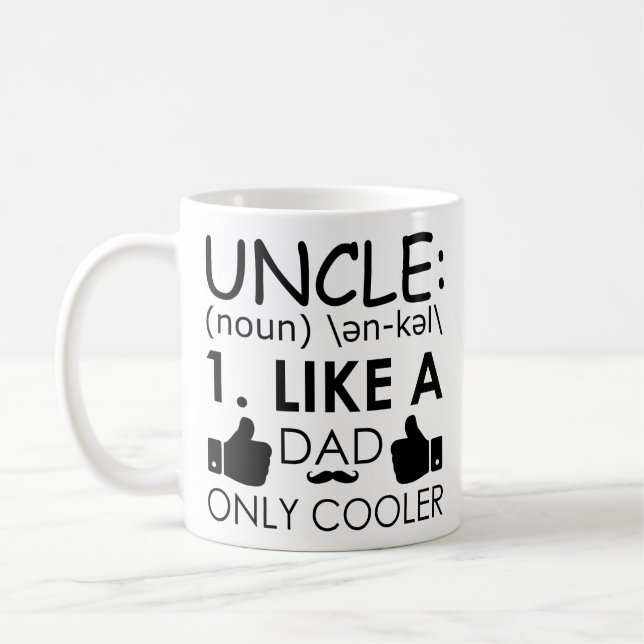 Funny Uncle Quote Uncle, Like A Dad only Cooler Coffee Mug (Left)