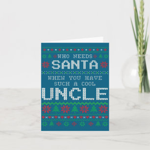 Funny Uncle Ugly Christmas Sweater Who Needs Santa Card