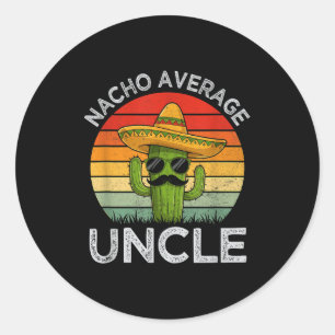 Funny uncles joke humour cinco de mayo nacho avera classic round sticker