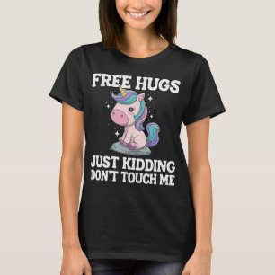Funny Unicorn “Free Hugs Just Kidding Don’t Touch  T-Shirt
