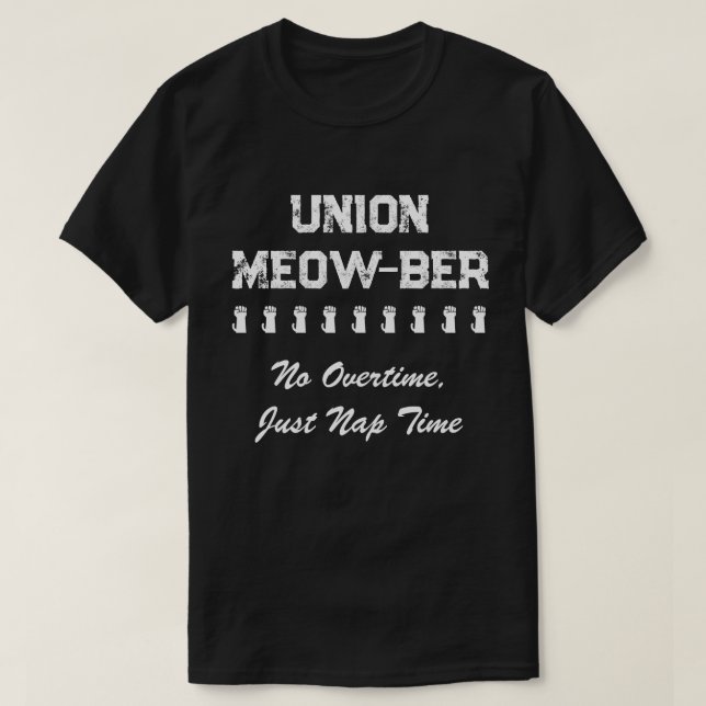 Funny Union Meow-ber No Overtime, Just Nap Time T-Shirt (Design Front)