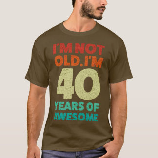 Funny Unisex 40th Birthday Present Design T-Shirt