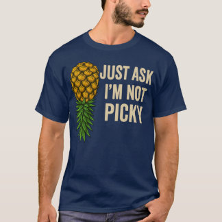 Funny Upside Down Pineapple Shirt Just Ask I’m Not