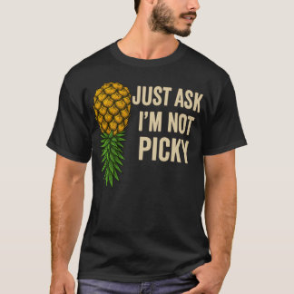 Funny Upside Down Pineapple Shirt Just Ask I’m Not
