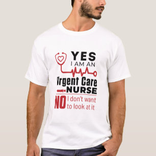 Funny Urgent Care Nurse Nursing Appreciation T-Shirt