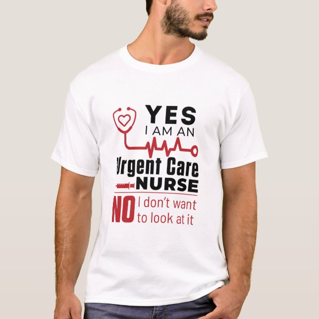 Funny Urgent Care Nurse Nursing Appreciation T-Shirt (Front)