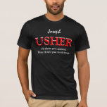 Funny Usher Customisable Wedding Party V09 BLACK T-Shirt<br><div class="desc">Funny Usher Customisable Wedding Party V09 BLACK RED WHITE This wedding party t-shirt has a playful feel to it, as the text says: " I'll show you around. Then I'll tell you to sit down." However, you can of course be more formal, and say I'm the Usher" or whatever else...</div>