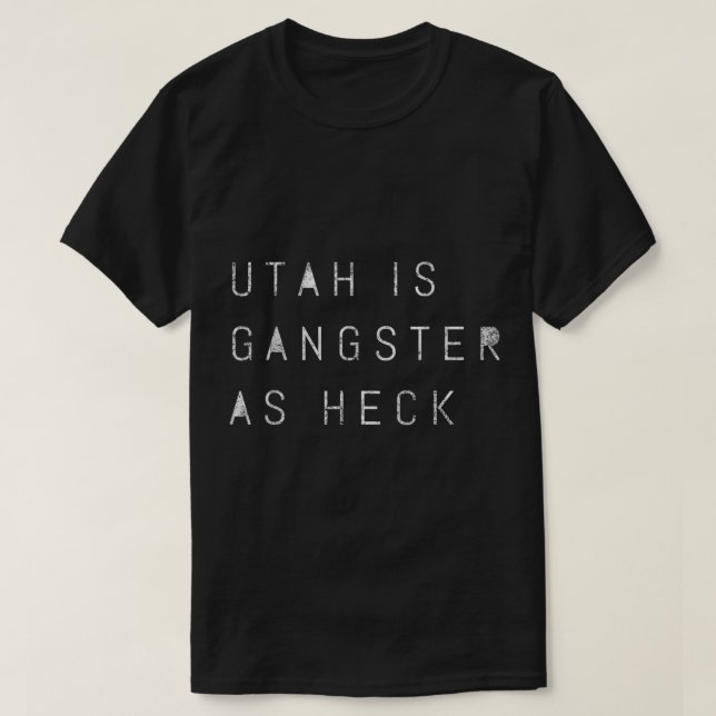 Funny Utah Gangster as Heck Salt Lake LDS Mormon J T-Shirt (Design Front)