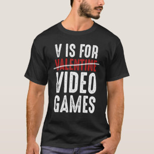 Funny V Is For Video Games Valantines T-Shirt