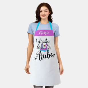 Funny Vacay Rather be in Aruba Vacation Apron