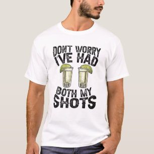 Funny Vaccination Don't Worry I Have Had Both My S T-Shirt