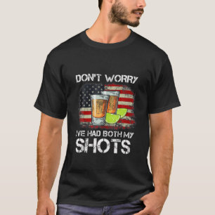 Funny Vaccination Tequila Don't Worry I've Had Bot T-Shirt