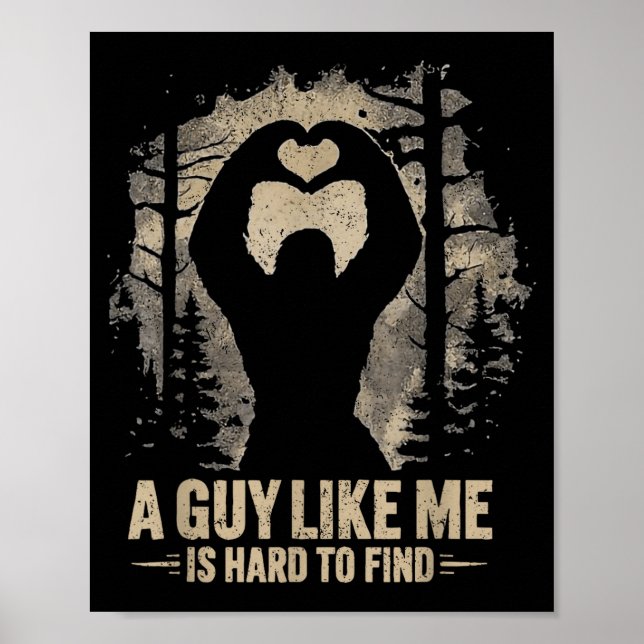 Funny Valentine Bigfoot Heart A Guy Like Me Is Har Poster (Front)
