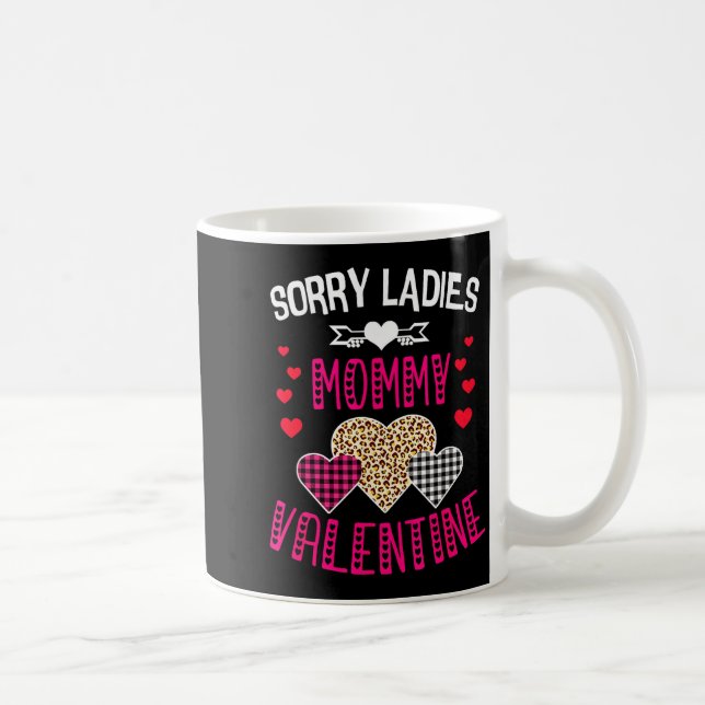 Funny Valentine Day Shirt Sorry Ladies Mommy Is My Coffee Mug (Right)