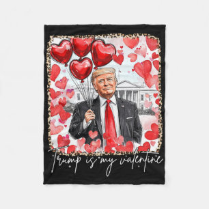 Funny Valentine Day Trump Is My Valentine Red Bubb Fleece Blanket