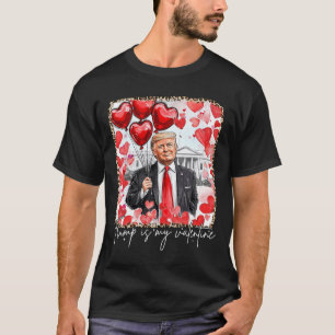 Funny Valentine Day Trump Is My Valentine Red Bubb T-Shirt