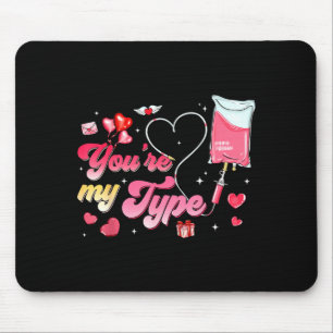 Funny Valentine Er Rn Nurse You're My Type Men Wom Mouse Mat