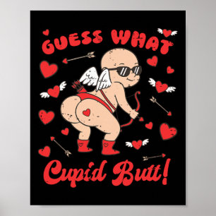 Funny Valentine Guess What Cupid Butt Heart Xoxo B Poster
