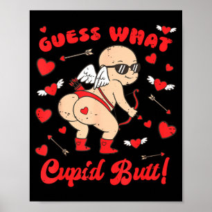 Funny Valentine Guess What Cupid Butt Heart Xoxo B Poster