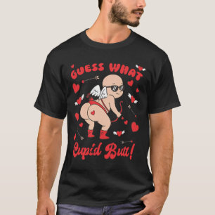 Funny Valentine, Guess What Cupid Butt  T-Shirt