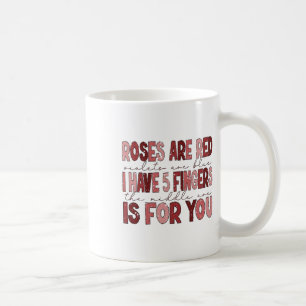 Funny Valentine I Have 5 Fingers The Middle One Is Coffee Mug