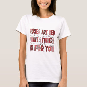 Funny Valentine I Have 5 Fingers The Middle One Is T-Shirt
