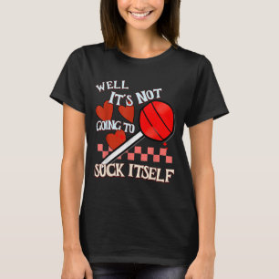 Funny Valentine Lollip Cheeky Rude Adult Humor Can T-Shirt