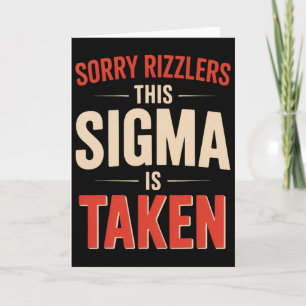 Funny Valentine Meme Sorry Rizzlers This Sigma Is  Card