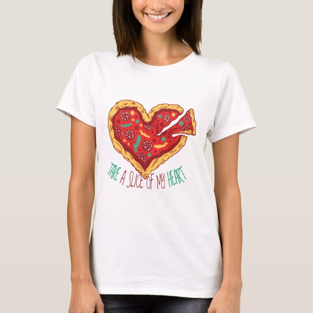 Funny Valentine PIZZA Take Slice Of My Heart Cool T-Shirt (Front)