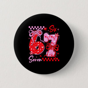 Funny Valentine’s Day 67 Meme 6 7 Valentine Bow He Cm Round Badge
