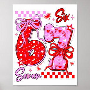 Funny Valentine S Day 67 Meme 6 7 Valentine Bow He Poster